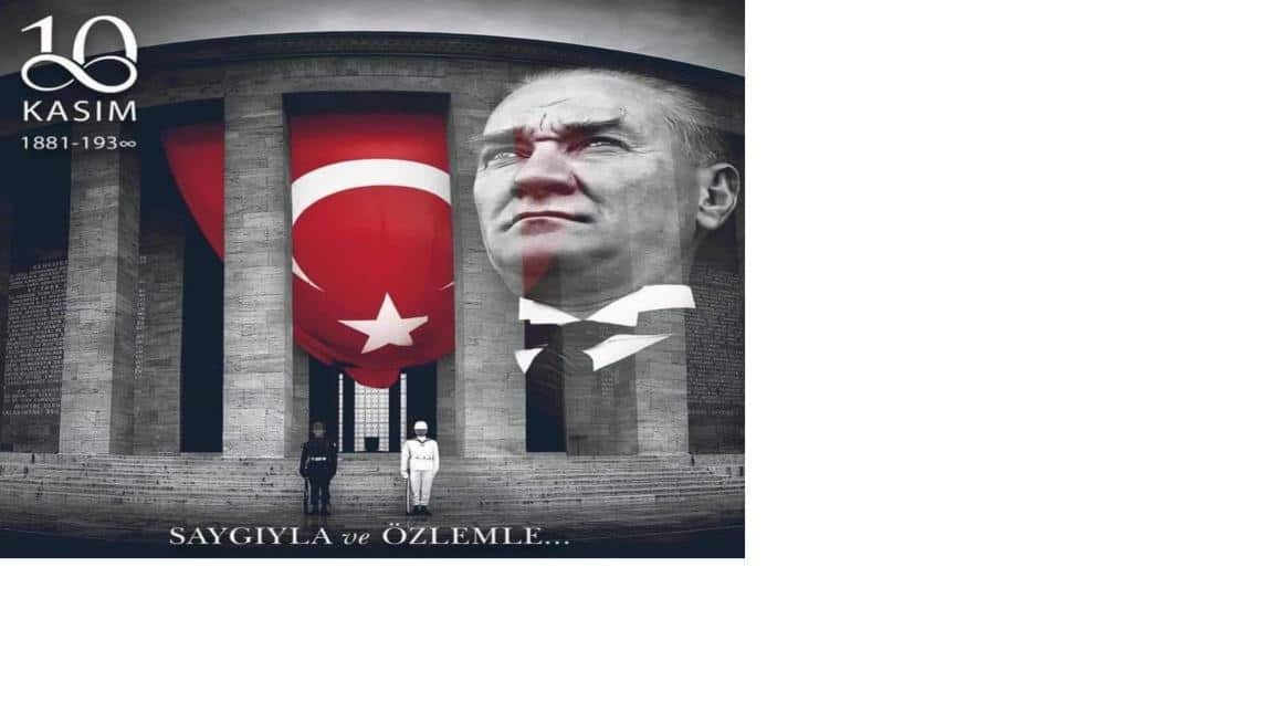 10 Kasım Gazi Mustafa Kemal Atatürk'ü Anma Günü